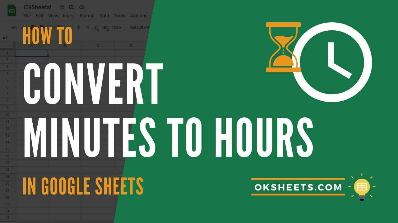 7 Ways to Convert Minutes to Hours in Google Sheets